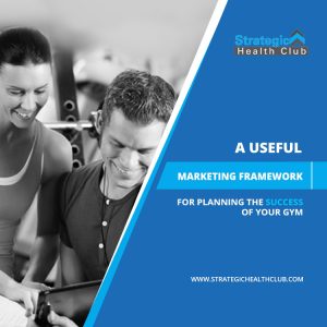 A useful marketing framework for planning the success of your gym