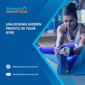 Unlocking Hidden Profits In Your Gym