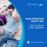 Your Retention Safety Net - How To Revive Dying Members