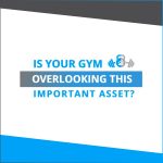 Is your gym overlooking this important asset?