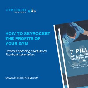 How to skyrocket the profits of your gym (Without spending a fortune on Facebook advertising)