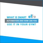 What is smart automation and how can you use it in your gym?