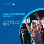 Gym marketing secret - Your most valuable leads are the ones you own